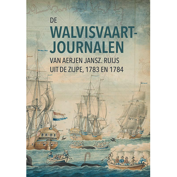 De walvisvaartjournalen van Aerjen Jansz. Ruijs uit de Zijpe (1783 en 1784) (Paperback) bij Singel 344