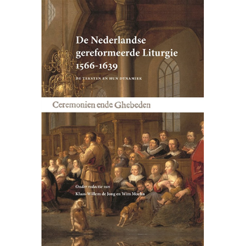 De Nederlandse gereformeerde Liturgie 1566-1639 (Hardback) bij Singel 344