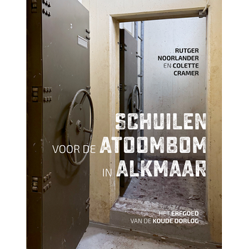 Schuilen voor de atoombom in Alkmaar (Hardback) bij Singel 344
