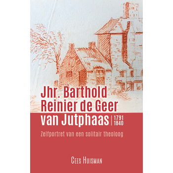 Jhr. Barthold Reinier de Geer van Jutphaas 1791-1840 (Paperback) bij Singel 344