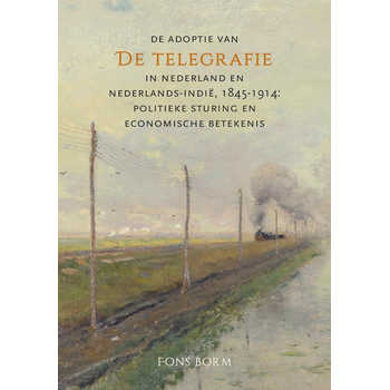 De adoptie van de telegrafie in Nederland en Nederlands-Indië, 1845-1914 (Paperback) bij Singel 344