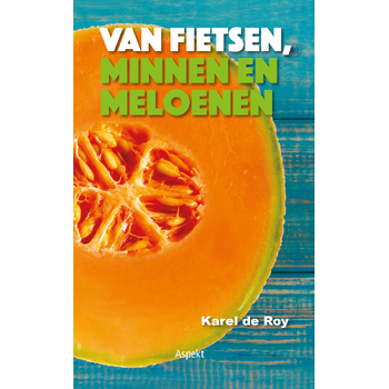 Van fietsen, minnen en meloenen (Paperback) bij Singel 344