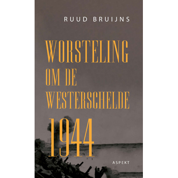 Worsteling om de Westerschelde 1944 (Paperback) bij Singel 344