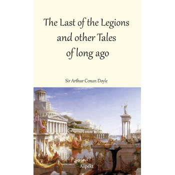 The Last of the Legions and other Tales of long ago (Paperback) bij Singel 344
