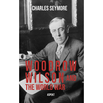 Woodrow Wilson and the World War (Paperback) bij Singel 344