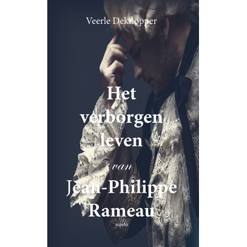 Het verborgen leven van Jean-Philippe Rameau (Paperback) bij Singel 344