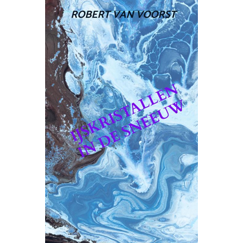 IJSKRISTALLEN IN DE SNEEUW (Paperback) van Robert Van Voorst