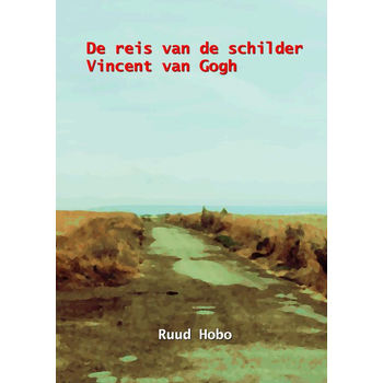 De reis van de schilder Vincent van Gogh (Paperback) bij Singel 344