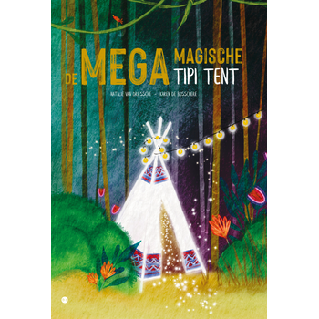De Mega Magische Tipi Tent (Hardback) bij Singel 344
