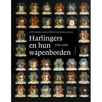 Harlingers en hun wapenborden (1740-1910) (Hardback) van Dirk Zeilmaker, Kees Kuiken
