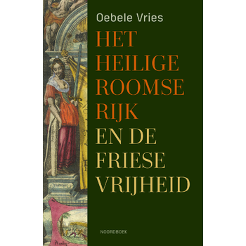 Het Heilige Roomse Rijk en de Friese vrijheid (Paperback) bij Singel 344
