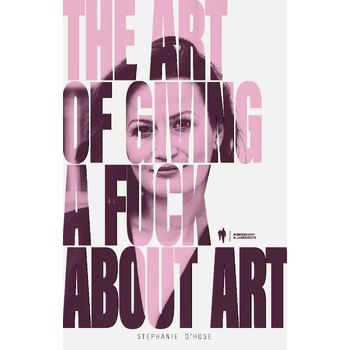 The art of giving a fuck about art (Paperback) bij Singel 344