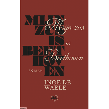 Mijn zus is Beethoven (Paperback) van Inge Waele