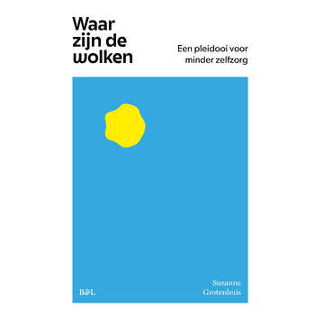 Waar zijn de wolken, een pleidooi voor minder zelfzorg (Hardback) bij Singel 344