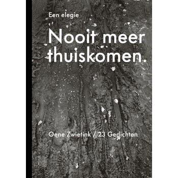 Nooit meer thuiskomen, een elegie (Paperback) bij Singel 344