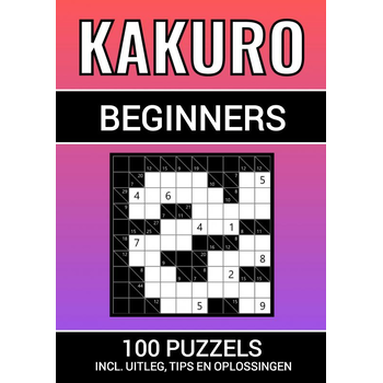 Kakuro - 100 Puzzels - voor Beginners - Inclusief Uitleg, Tips en Oplossingen (Paperback) bij Singel 344