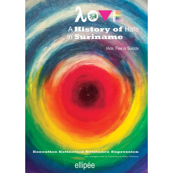 Love - A History of Hate in SURINAME. Hide, Flee or Suicide (Paperback) bij Singel 344