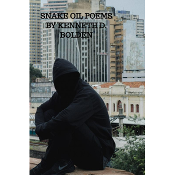 Snake Oil Poems By Kenneth D. Bolden (Paperback) bij Singel 344