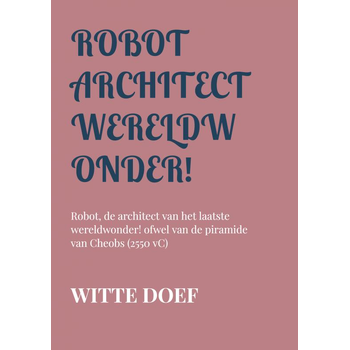 Robot architect wereldwonder! (Paperback) bij Singel 344