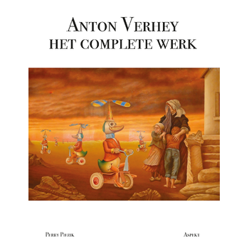 Anton Verhey: Het complete werk (Hardback) van Perry Pierik