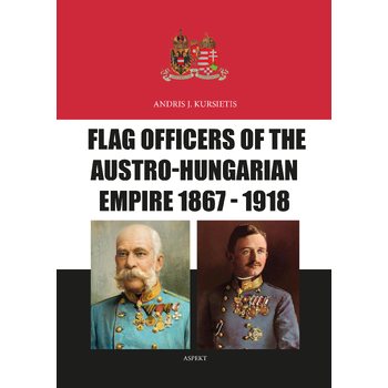 Flag Officers of the Austro-Hungarian Empire 1867 - 1918 (Paperback) bij Singel 344