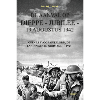 De aanval op Dieppe-Jubilee 19 Augustus 1942 (Paperback) bij Singel 344