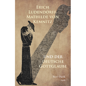Erich Ludendorff, Mathilde von Kemnitz und der deutsche Gottglaube (Paperback) bij Singel 344