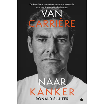 Van carrière naar kanker - De kwetsbare, mentale en onzekere zoektocht naar wie ik altijd al had willen zijn (Paperback) bij Singel 344