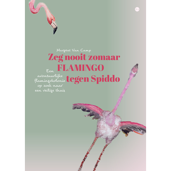 Zeg nooit zomaar flamingo tegen Spiddo (Paperback) bij Singel 344