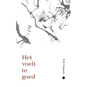 Het voelt te goed (Paperback) van E. W. Claassen