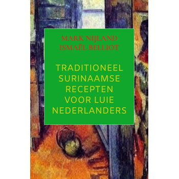 Traditioneel Surinaamse recepten voor luie Nederlanders (Paperback) bij Singel 344