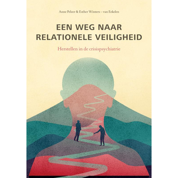 Een weg naar relationele veiligheid (Hardback) van Anne Pelzer Esther Winters-van Eekelen