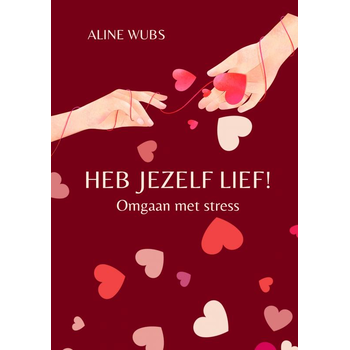 Heb jezelf lief! (Paperback) van Aline Wubs