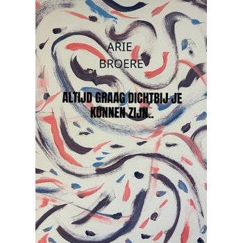 Altijd graag dichtbij je kunnen zijn.. (Paperback) bij Singel 344
