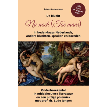 De klucht Nu noch (Toe maar) in hedendaags Nederlands, andere kluchten, sproken en boerden (Paperback) bij Singel 344