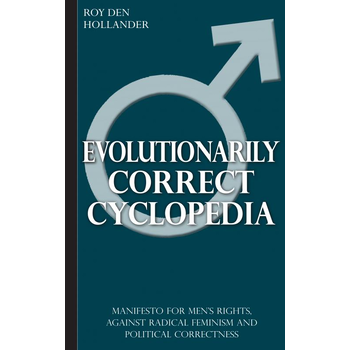 Evolutionarily Correct Cyclopedia: Manifesto for men's rights, against radical feminism and political correctness (Paperback) bij Singel 344