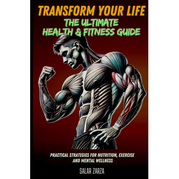 Transform Your Life: The Ultimate Health & Fitness Guide (Paperback) bij Singel 344