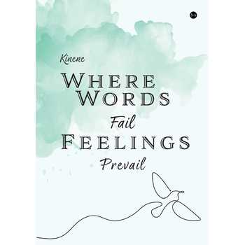 Where Words Fail, Feelings Prevail (Paperback) van Kinene Kinene