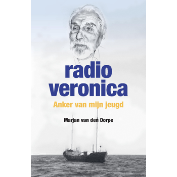 Radio Veronica, anker van mijn jeugd (Paperback) van Marjan Van den Dorpe