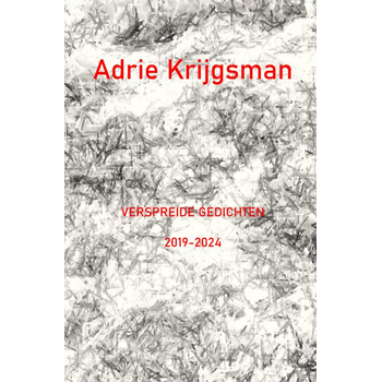 Verspreide gedichten 2019-2024 (Paperback) van Adrie Krijgsman