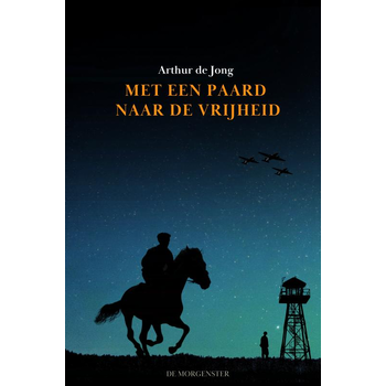 Met een paard naar de vrijheid (Hardback) van Arthur De Jong