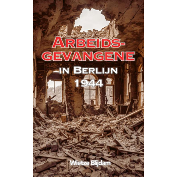 Arbeidsgevangene in Berlijn in 1944 (Paperback) bij Singel 344