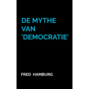 De Mythe van 'Democratie' (Paperback) van Fred Hamburg