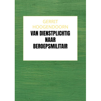 Van Dienstplichtig naar Beroepsmilitair (Paperback) bij Singel 344