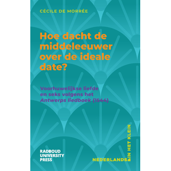 Hoe dacht de middeleeuwer over de ideale date? (Paperback) bij Singel 344