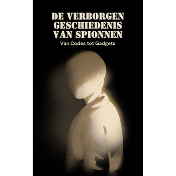 De Verborgen Geschiedenis van Spionnen (Paperback) bij Singel 344