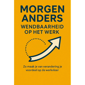 Morgen Anders: Wendbaarheid Op het werk (Paperback) bij Singel 344