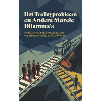 Het Trolleyprobleem en Andere Morele Dilemma's (Paperback) bij Singel 344