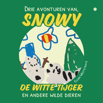 Drie avonturen van Snowy, de witte tijger, en andere wilde dieren (Paperback) van Elijah Weststrate