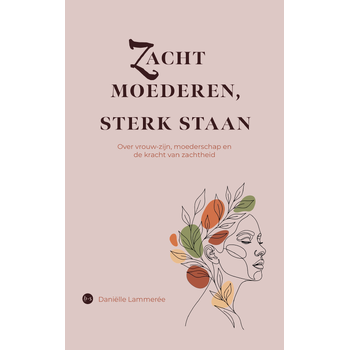 Zacht moederen, sterk staan (Paperback) bij Singel 344